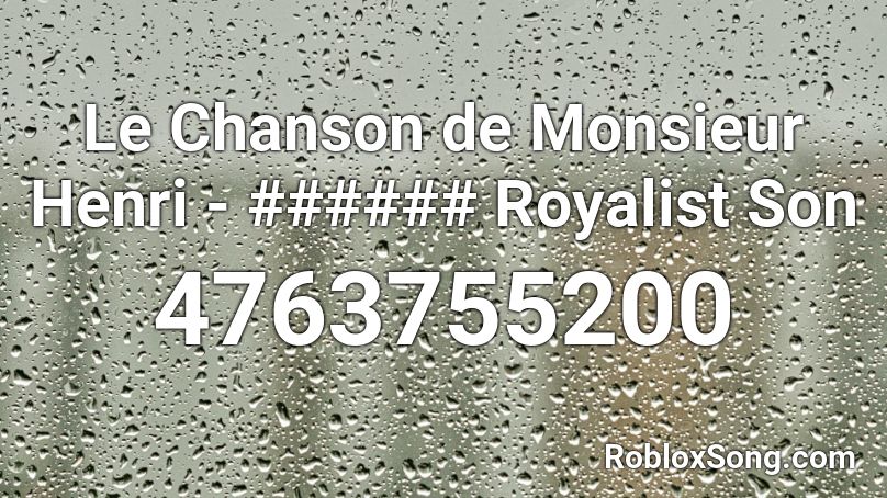 Le Chanson de Monsieur Henri - ###### Royalist Son Roblox ID