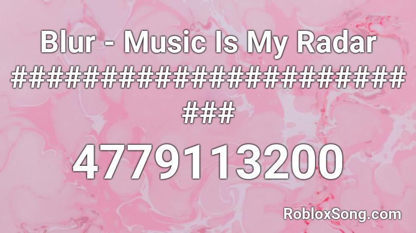 Music Is My Radar - Blur (Sped Up) Roblox ID