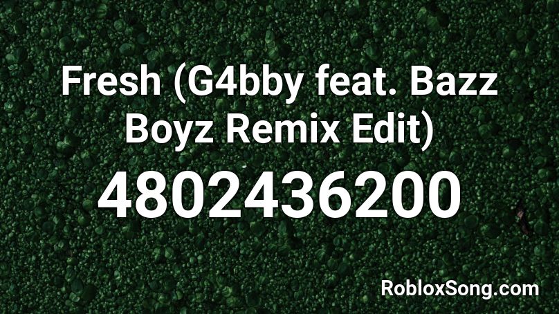Fresh (G4bby feat. Bazz Boyz Remix Edit) Roblox ID