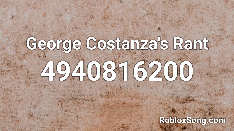 George Costanza's Rant Roblox ID