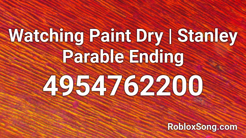 Watching Paint Dry | Stanley Parable Ending Roblox ID