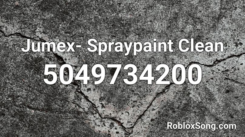 Jumex- Spraypaint Clean  Roblox ID