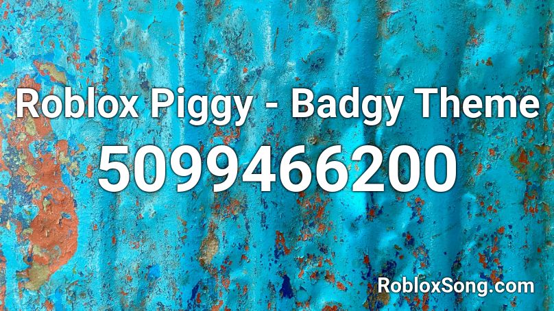 Roblox Piggy - Badgy Theme Roblox ID