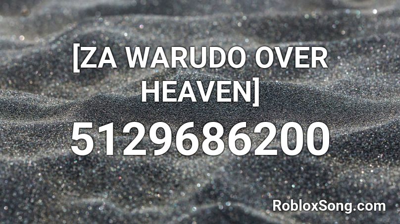 [ZA WARUDO OVER HEAVEN] Roblox ID