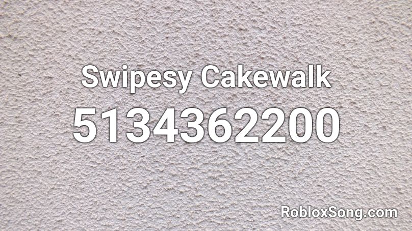 Swipesy Cakewalk Roblox ID