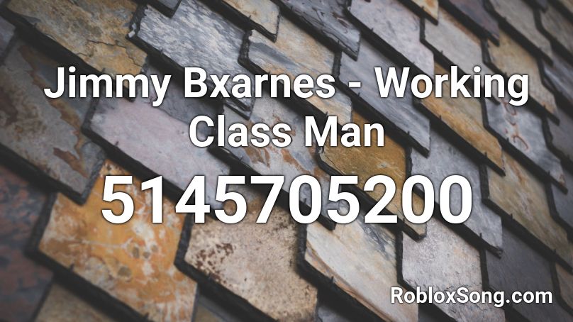 Jimmy Bxarnes - Working Class Man Roblox ID