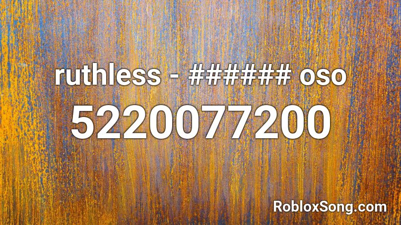 ruthless - ###### oso Roblox ID