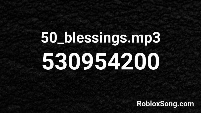50_blessings.mp3 Roblox ID