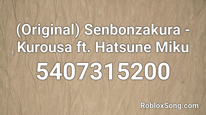 (Original) Senbonzakura - Kurousa ft. Hatsune Miku Roblox ID