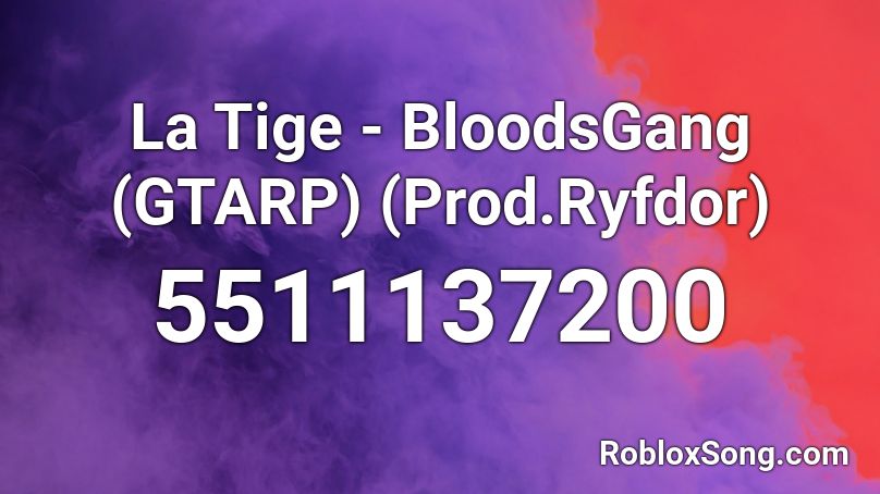 La Tige - BloodsGang (GTARP) (Prod.Ryfdor) Roblox ID