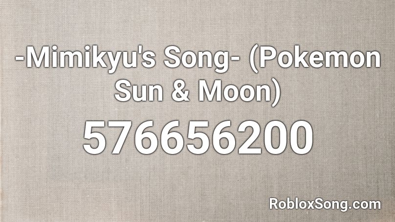 -Mimikyu's Song- (Pokemon Sun & Moon) Roblox ID
