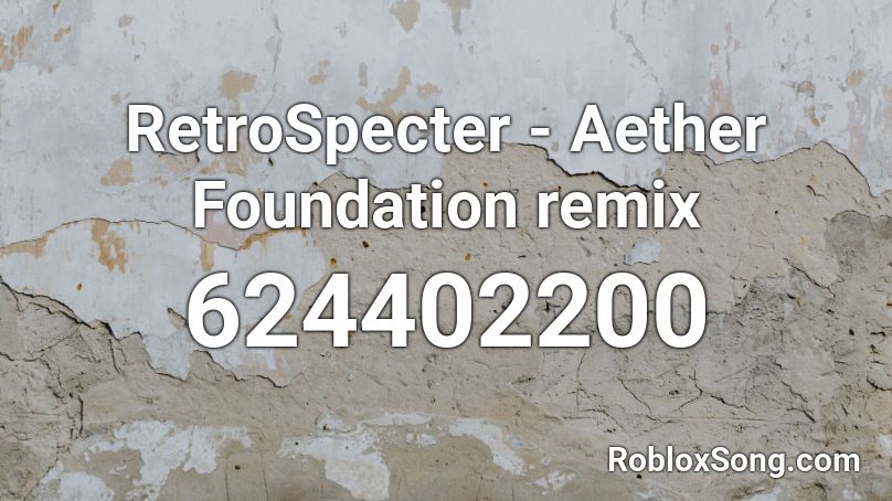 RetroSpecter - Aether Foundation remix Roblox ID