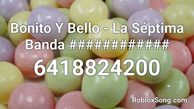 Bonito Y Bello - La Séptima Banda ############ Roblox ID