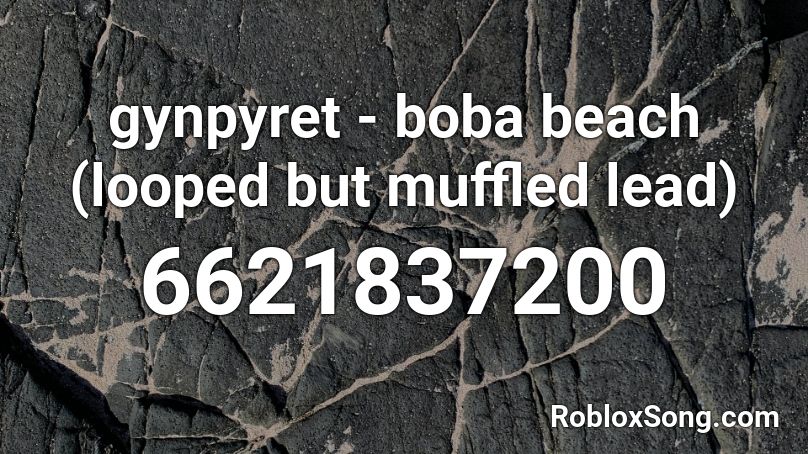 gynpyret - boba beach (looped but muffled lead) Roblox ID