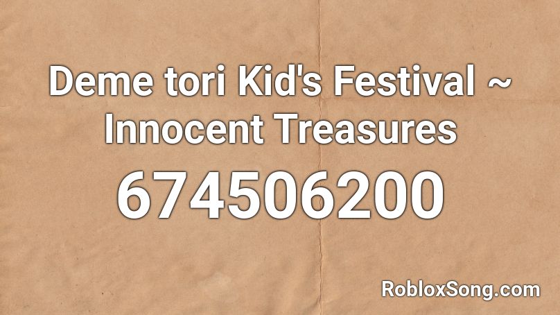 Deme tori Kid's Festival ~ Innocent Treasures Roblox ID