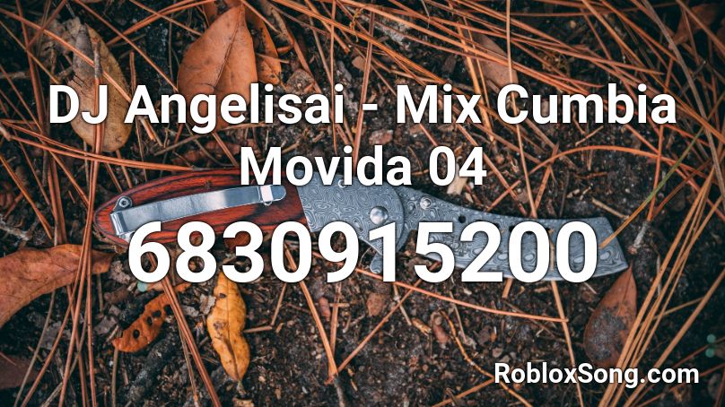 DJ Angelisai - Mix Cumbia Movida 04 Roblox ID