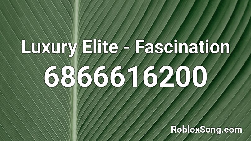 Luxury Elite - Fascination Roblox ID