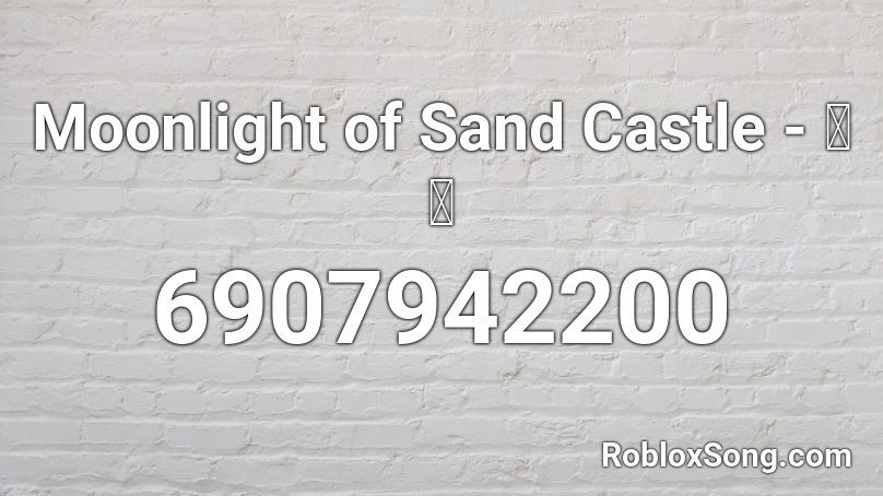 Moonlight of Sand Castle - 旅人 Roblox ID