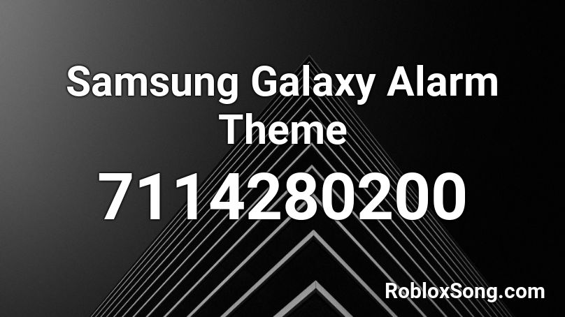 Samsung Galaxy Alarm Theme Roblox ID