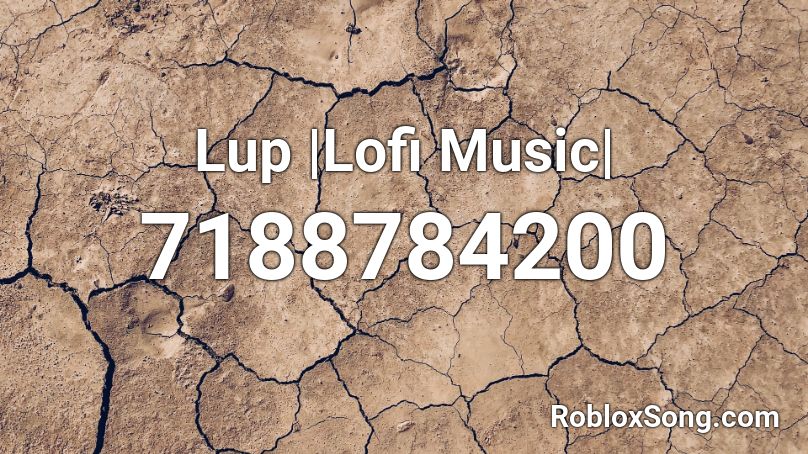 Lup |Lofi Music| Roblox ID