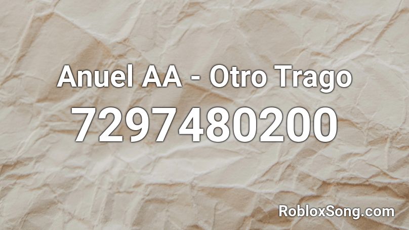 Anuel AA - Otro Trago  Roblox ID