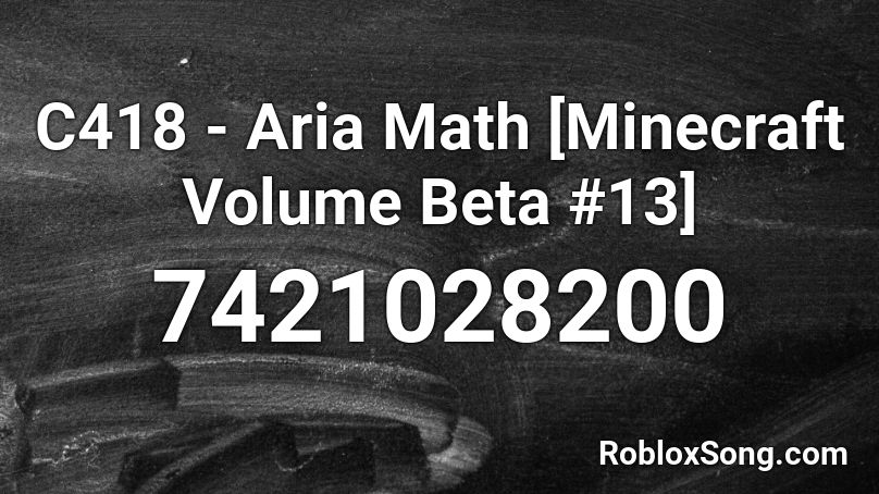 C418 - Aria Math [Minecraft Volume Beta #13] Roblox ID