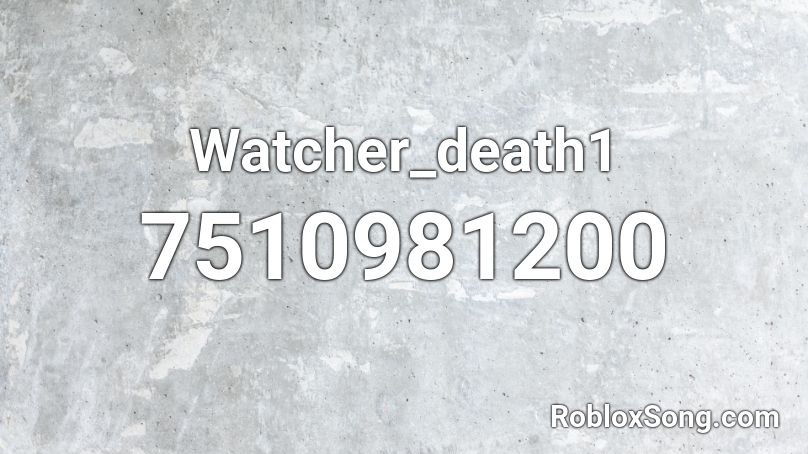 Watcher_death1 Roblox ID