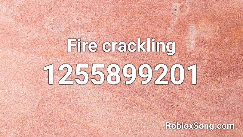 Fire crackling Roblox ID