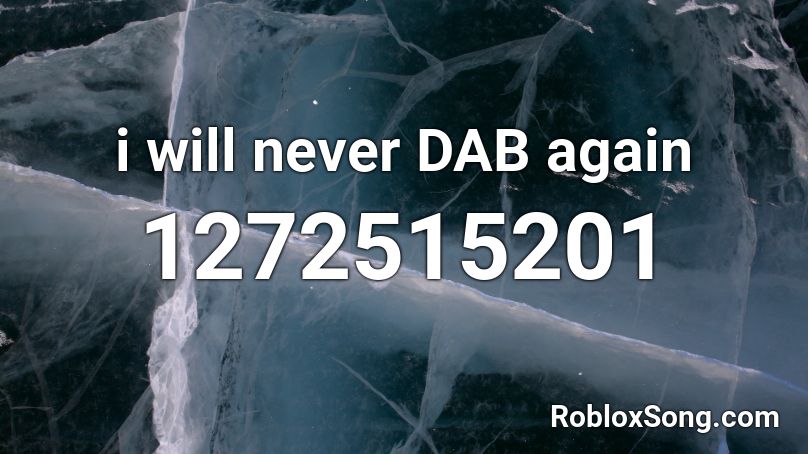 I Will Never Dab Again Roblox Id Roblox Music Codes - infinite dab roblox id