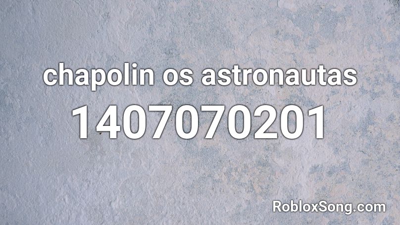 chapolin os astronautas Roblox ID