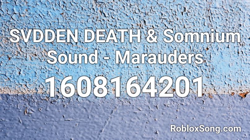 SVDDEN DEATH & Somnium Sound - Marauders Roblox ID