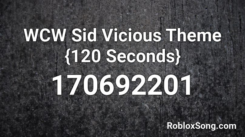 WCW Sid Vicious Theme {120 Seconds} Roblox ID