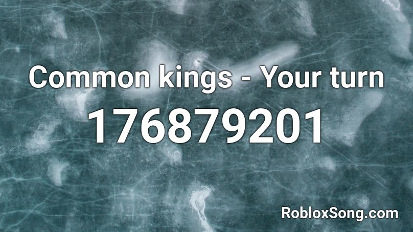 Common kings - Your turn Roblox ID