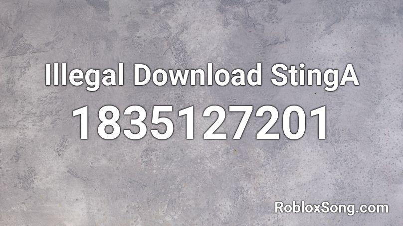 Illegal Download StingA Roblox ID