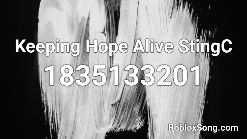 Keeping Hope Alive StingC Roblox ID