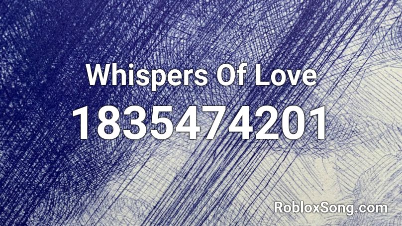 Whispers Of Love Roblox ID