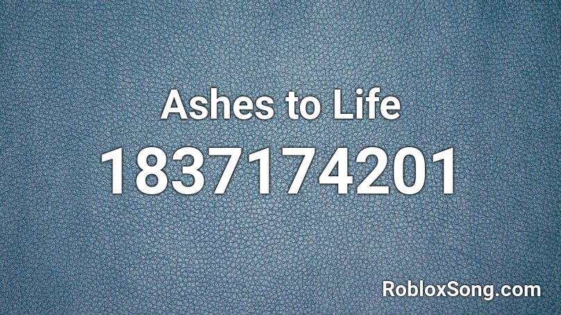 Ashes to Life Roblox ID