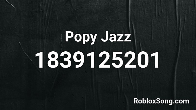 Popy Jazz Roblox ID