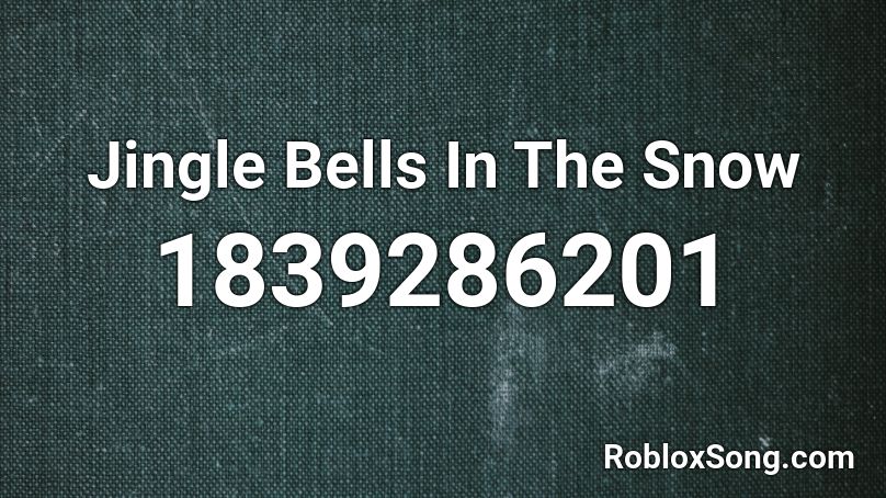 Jingle Bells In The Snow Roblox ID