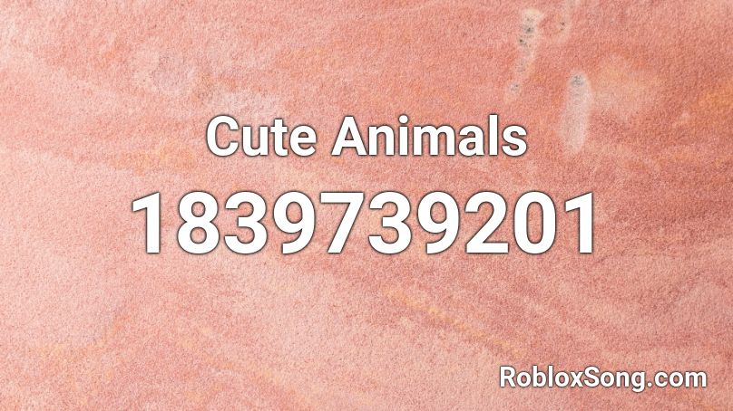 Cute Animals Roblox ID