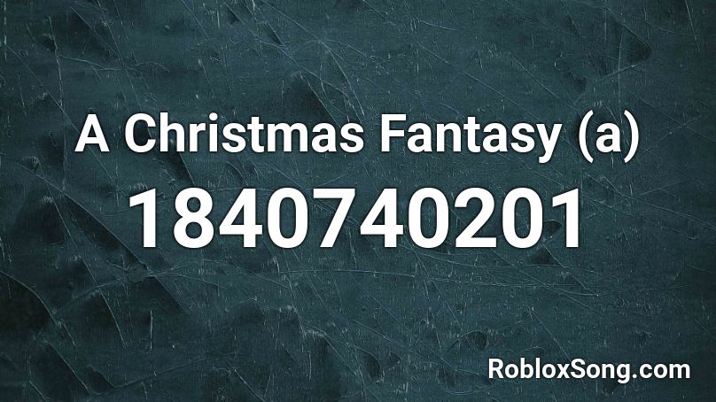 A Christmas Fantasy (a) Roblox ID