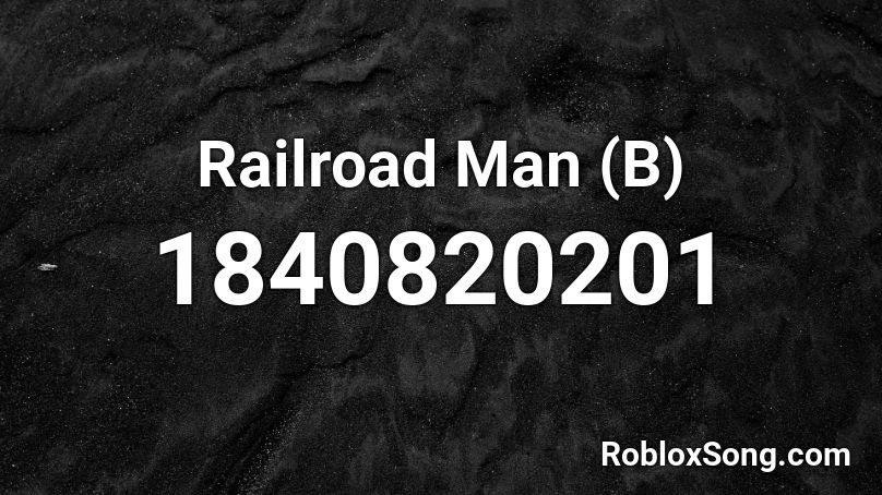 Railroad Man (B) Roblox ID