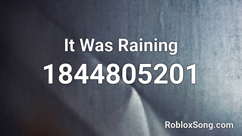 It Was Raining Roblox ID