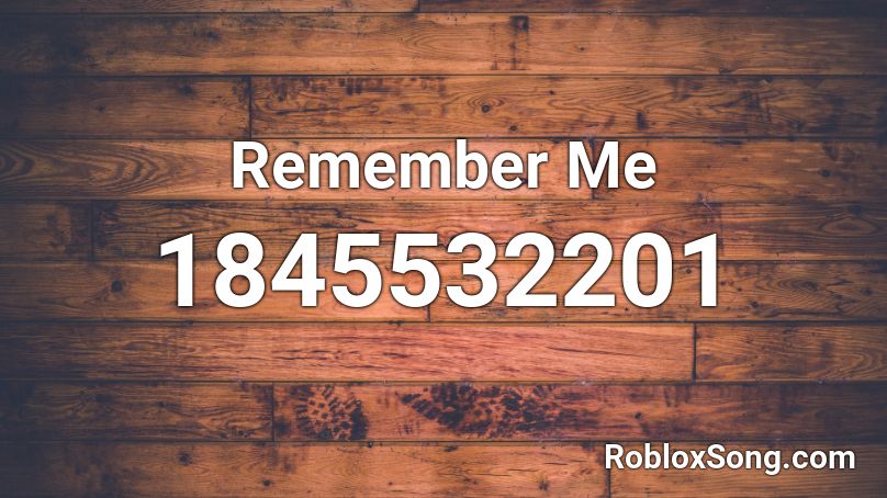 Remember Me Roblox ID