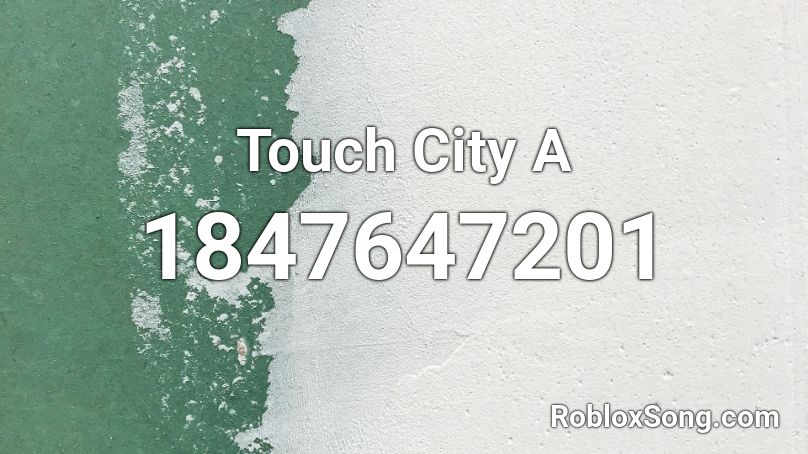 Touch City A Roblox ID