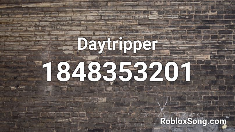 Daytripper Roblox ID