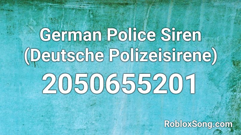 German Roblox Id - loud police siren roblox id