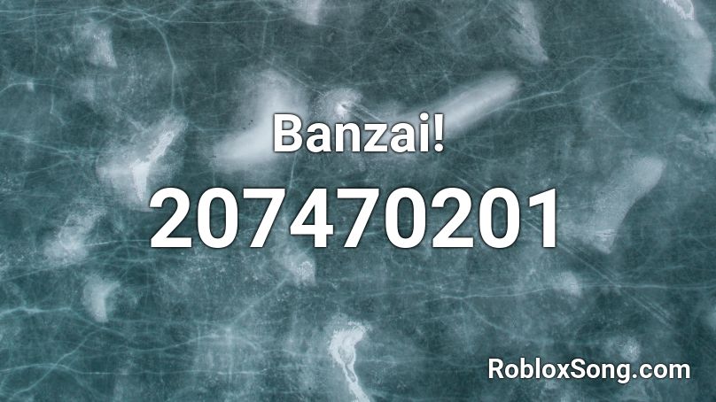 Banzai! Roblox ID