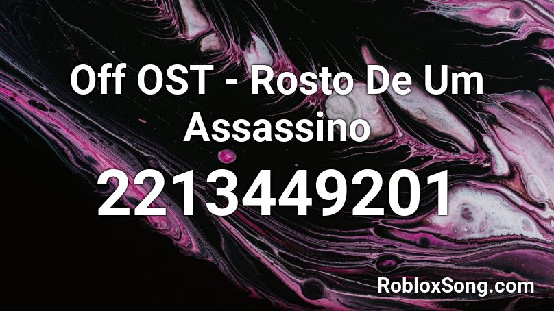 Off OST - Rosto De Um Assassino Roblox ID - Roblox music codes