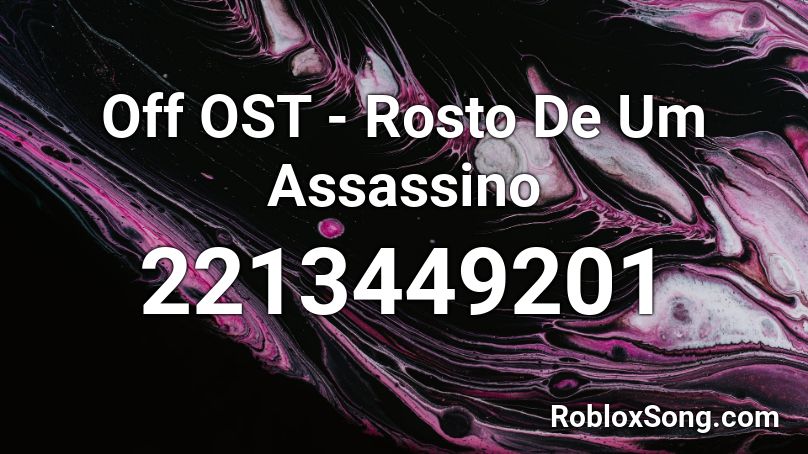 OFF OST 27 - O Rosto De Um Assassino (Loop) Roblox ID - Roblox music codes